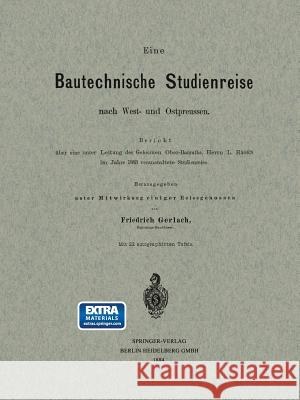 Eine Bautechnische Studienreise Nach West- Und Ostpreussen: Bericht Über Eine Unter Leitung Des Geheimen Ober-Bauraths, Herrn L. Hagen Im Jahre 1883 V Gerlach, Friedrich 9783662322284 Springer - książka