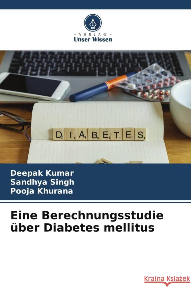 Eine Berechnungsstudie ?ber Diabetes mellitus Deepak Kumar Sandhya Singh Pooja Khurana 9786207071296 Verlag Unser Wissen - książka