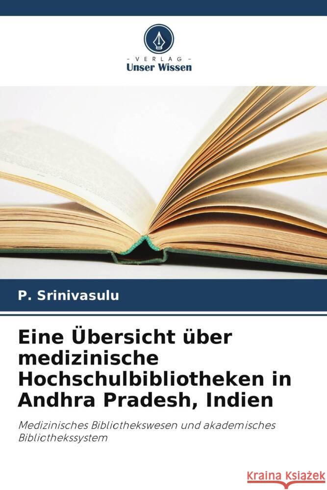 Eine Übersicht über medizinische Hochschulbibliotheken in Andhra Pradesh, Indien Srinivasulu, P. 9786206432296 Verlag Unser Wissen - książka