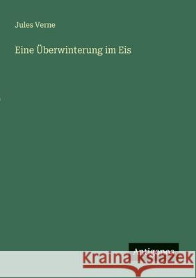 Eine ?berwinterung im Eis Jules Verne 9783566064655 Antigonos Verlag - książka