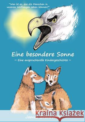 Eine besondere Sonne: Eine anspruchsvolle Kindergeschichte Bravewolf, James 9781505525885 Createspace - książka