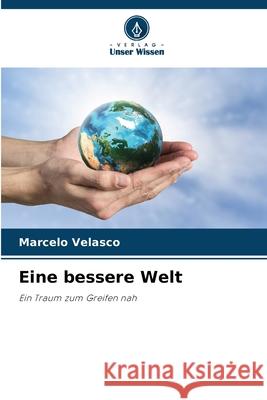 Eine bessere Welt Marcelo Velasco 9786207866519 Verlag Unser Wissen - książka