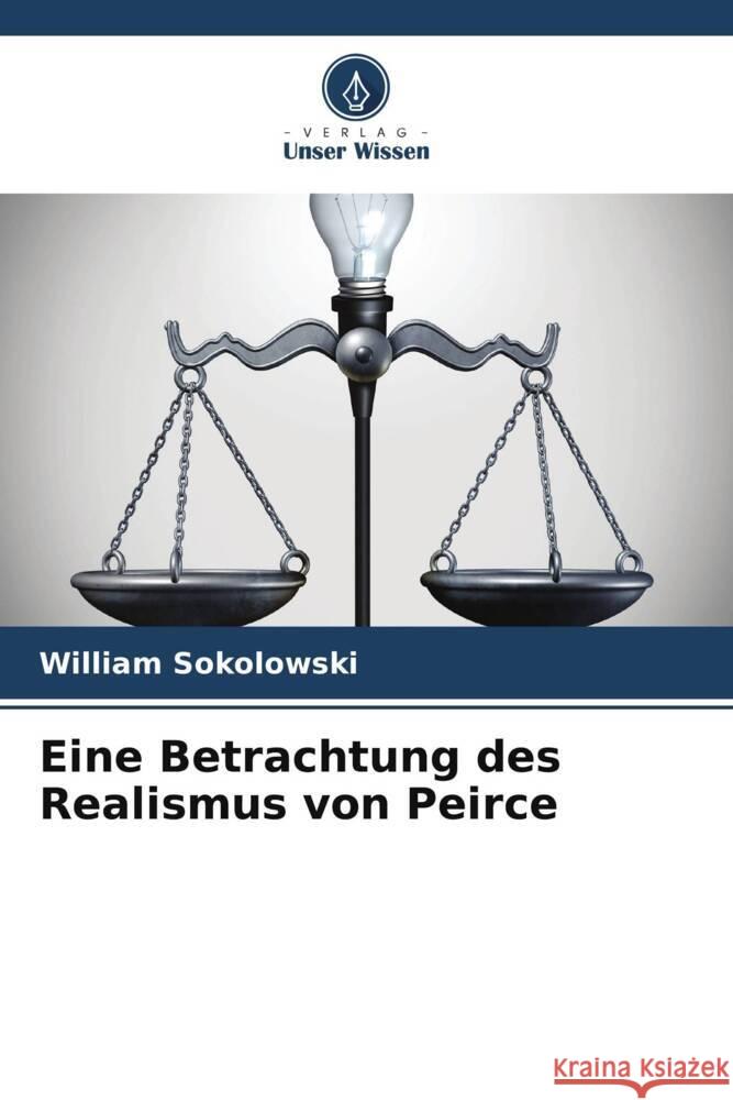 Eine Betrachtung des Realismus von Peirce Sokolowski, William 9786205139851 Verlag Unser Wissen - książka