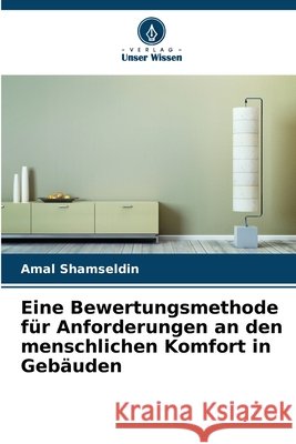 Eine Bewertungsmethode für Anforderungen an den menschlichen Komfort in Gebäuden Shamseldin, Amal 9786209732232 Verlag Unser Wissen - książka