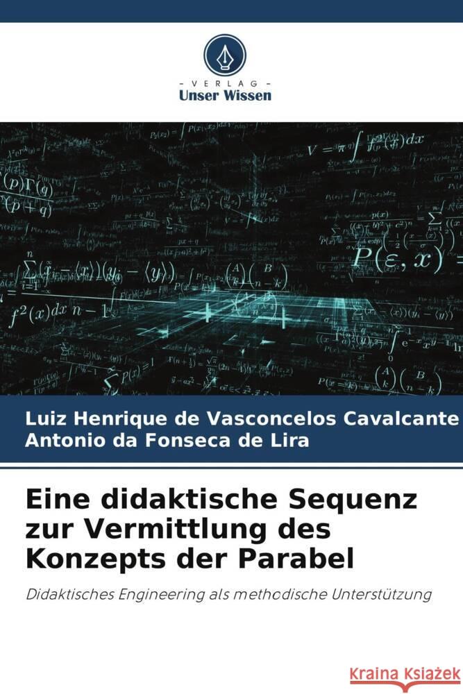 Eine didaktische Sequenz zur Vermittlung des Konzepts der Parabel de Vasconcelos Cavalcante, Luiz Henrique, da Fonseca de Lira, Antonio 9786206400783 Verlag Unser Wissen - książka