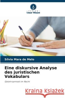 Eine diskursive Analyse des juristischen Vokabulars Melo, Sílvia Mara de 9786203894196 Verlag Unser Wissen - książka