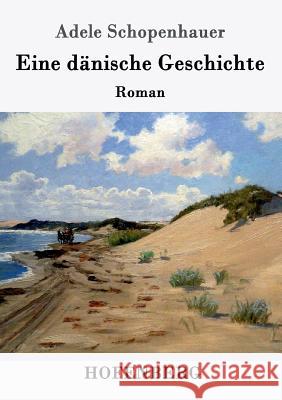 Eine dänische Geschichte: Roman Adele Schopenhauer 9783743705326 Hofenberg - książka