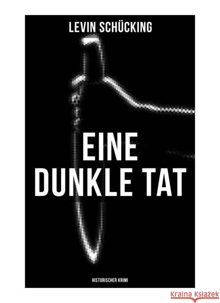 Eine dunkle Tat (Historischer Krimi) Schücking, Levin 9788027264735 Musaicum Books - książka