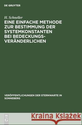 Eine einfache Methode zur Bestimmung der Systemkonstanten bei Bedeckungsveränderlichen H Schneller 9783112536056 De Gruyter - książka