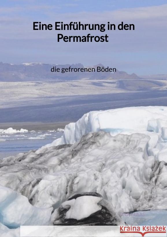 Eine Einführung in den Permafrost - die gefrorenen Böden Klaas, Tina 9783347973176 Jaltas Books - książka