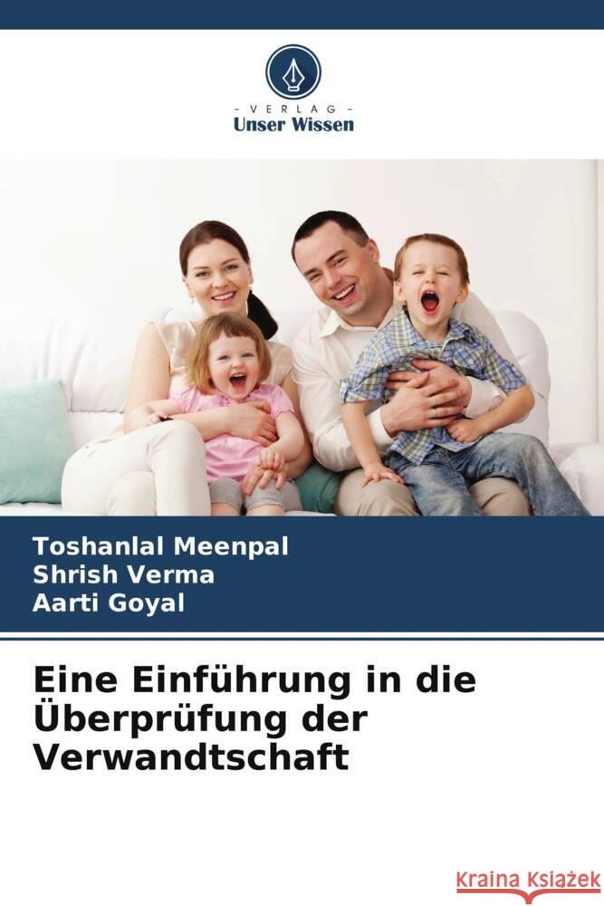 Eine Einf?hrung in die ?berpr?fung der Verwandtschaft Toshanlal Meenpal Shrish Verma Aarti Goyal 9786207969661 Verlag Unser Wissen - książka