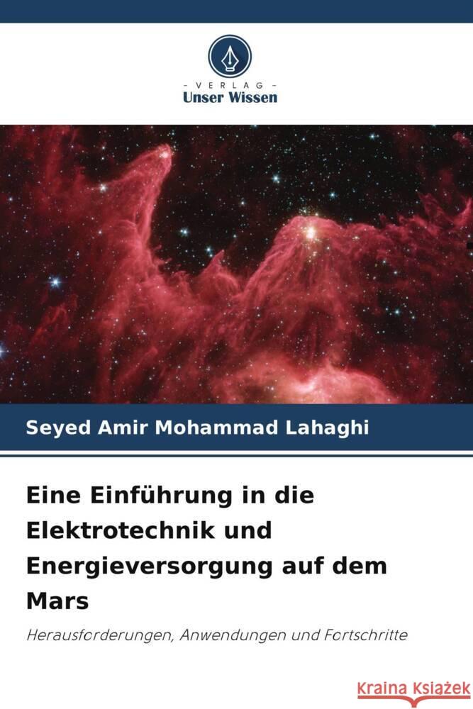 Eine Einführung in die Elektrotechnik und Energieversorgung auf dem Mars Lahaghi, Seyed Amir Mohammad 9786206483939 Verlag Unser Wissen - książka