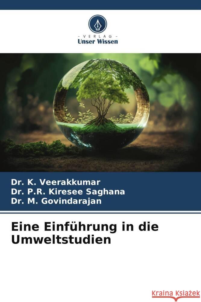 Eine Einf?hrung in die Umweltstudien K. Veerakkumar P. R. Kirese M. Govindarajan 9786206530244 Verlag Unser Wissen - książka