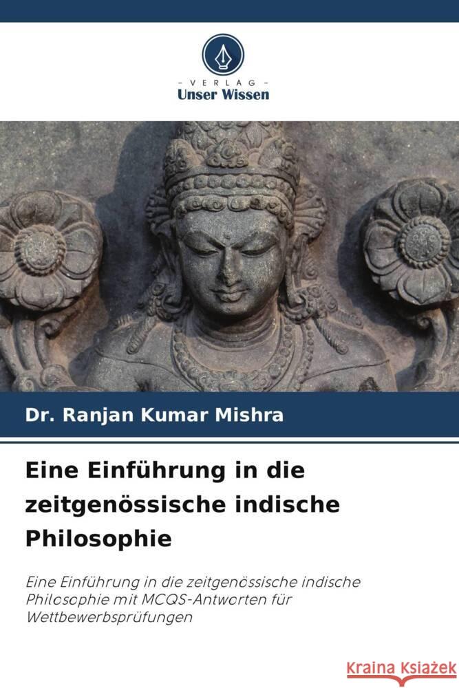 Eine Einf?hrung in die zeitgen?ssische indische Philosophie Ranjan Kumar Mishra 9786206916918 Verlag Unser Wissen - książka