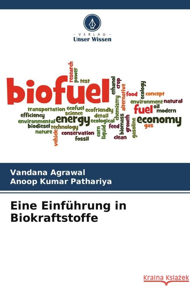 Eine Einfuhrung in Biokraftstoffe Vandana Agrawal Anoop Kumar Pathariya  9786205803110 Verlag Unser Wissen - książka