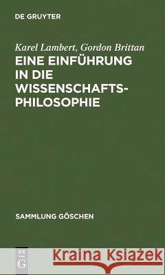 Eine Einführung in Die Wissenschaftsphilosophie Professor of Philosophy Karel Lambert (University of California Irvine), Gordon Brittan, Jr., Joachim Schulte 9783110120363 De Gruyter - książka