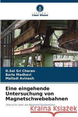Eine eingehende Untersuchung von Magnetschwebebahnen Charan, D.Sai Sri, Madhavi, Barla, Avinash, Malladi 9786206764359 Verlag Unser Wissen - książka