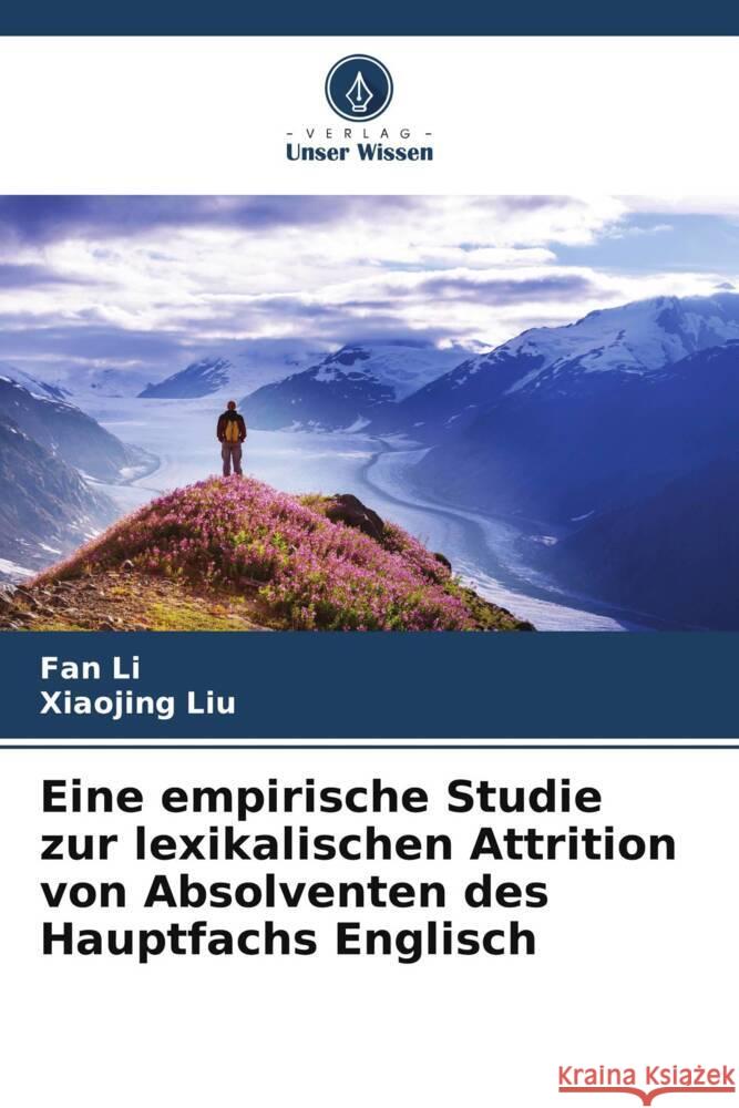 Eine empirische Studie zur lexikalischen Attrition von Absolventen des Hauptfachs Englisch Li, Fan, Liu, Xiaojing 9786205015049 Verlag Unser Wissen - książka