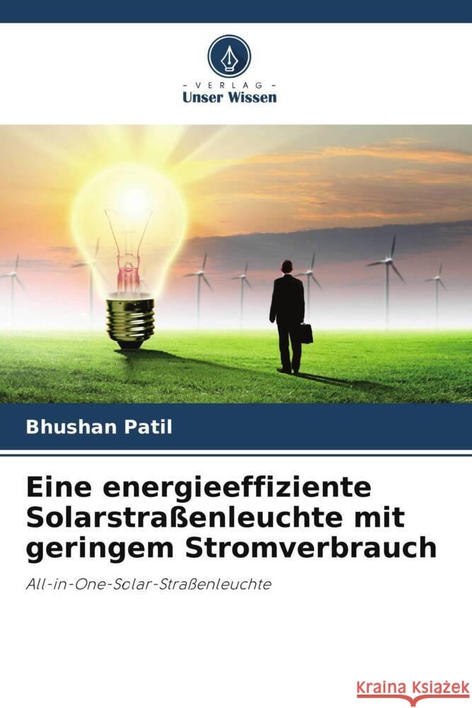 Eine energieeffiziente Solarstraßenleuchte mit geringem Stromverbrauch Patil, Bhushan 9786205411216 Verlag Unser Wissen - książka