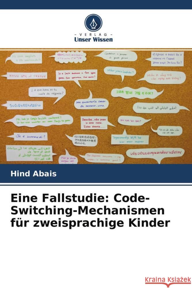 Eine Fallstudie: Code-Switching-Mechanismen für zweisprachige Kinder Abais, Hind 9786204435411 Verlag Unser Wissen - książka
