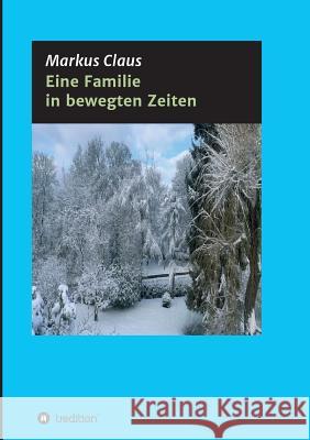 Eine Familie in bewegten Zeiten Claus, Markus 9783746928739 Tredition Gmbh - książka