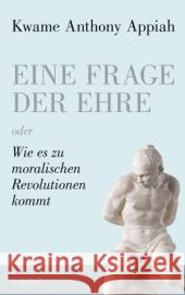 Eine Frage der Ehre : oder Wie es zu moralischen Revolutionen kommt Appiah, Kwame A.   9783406614880 BECK - książka