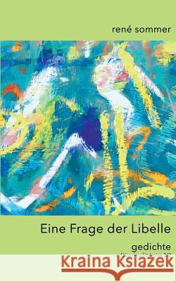 Eine Frage der Libelle: Gedichte René Sommer, Artfactory Ib-Lyric 9783741299582 Books on Demand - książka