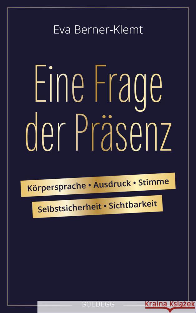 Eine Frage der Präsenz. Körpersprache, Ausdruck, Stimme, Selbstsicherheit, Sichtbarkeit. Tipps & Übungen für einen souveränen Auftritt, der Selbstbewusstsein und Authentizität ausstrahlt. Berner-Klemt, Eva 9783990602454 Goldegg - książka