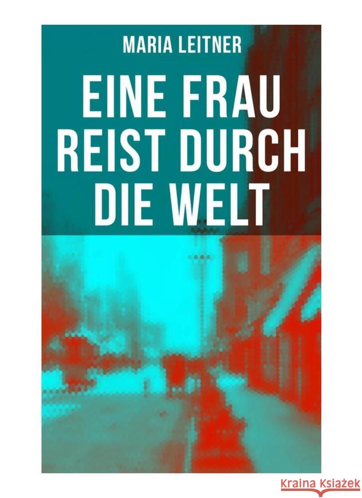 Eine Frau reist durch die Welt Leitner, Maria 9788027258567 Musaicum Books - książka