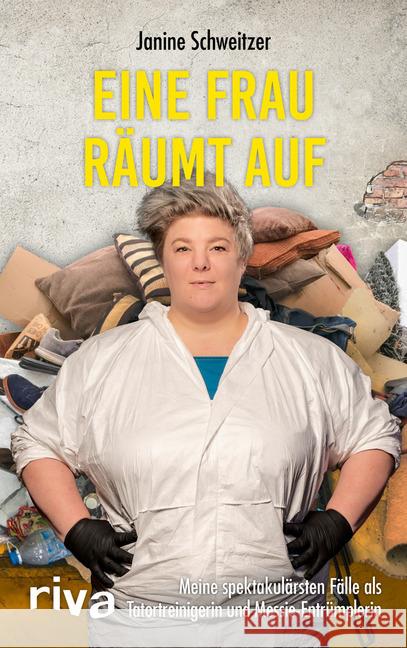 Eine Frau räumt auf : Meine spektakulärsten Fälle als Tatortreinigerin und Messie-Entrümplerin Schweitzer, Janine 9783742313614 riva Verlag - książka