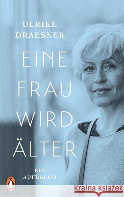 Eine Frau wird älter : Ein Aufbruch Draesner, Ulrike 9783328600022 Penguin Verlag München - książka