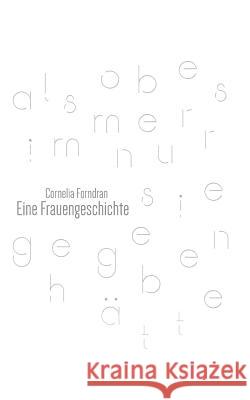 Eine Frauengeschichte Cornelia Forndran 9783741288982 Books on Demand - książka