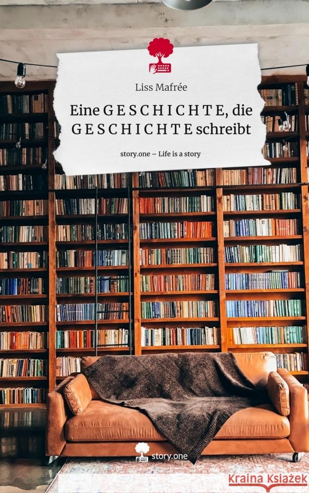 Eine G E S C H I C H T E, die G E S C H I C H T E schreibt. Life is a Story - story.one Mafrée, Liss 9783710859601 story.one publishing - książka