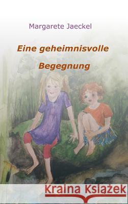 Eine geheimnisvolle Begegnung Margarete Jaeckel 9783748221852 Tredition Gmbh - książka