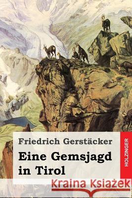 Eine Gemsjagd in Tirol Friedrich Gerstacker 9781535392655 Createspace Independent Publishing Platform - książka