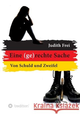 Eine (ge)rechte Sache: Von Schuld und Zweifel Frei, Judith 9783347081499 Tredition Gmbh - książka