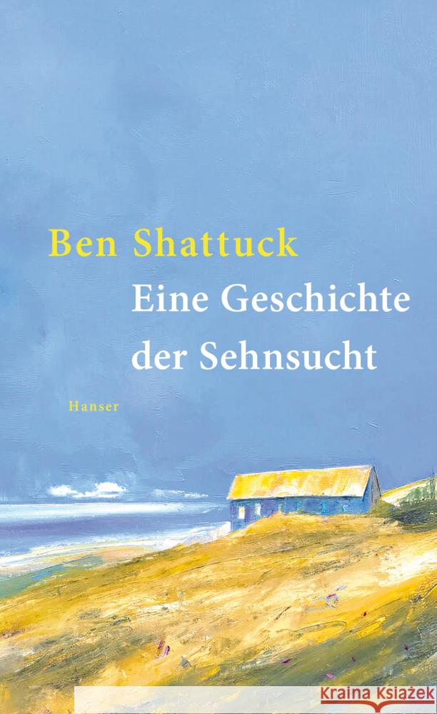 Eine Geschichte der Sehnsucht Shattuck, Ben 9783446286504 Hanser - książka