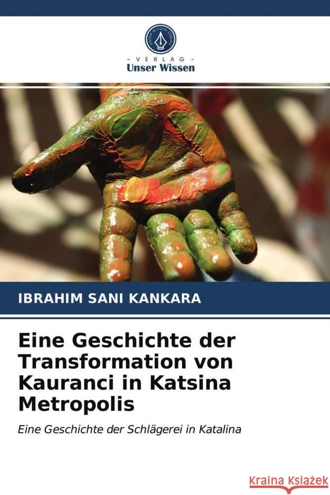 Eine Geschichte der Transformation von Kauranci in Katsina Metropolis Kankara, Ibrahim Sani 9786202992763 Verlag Unser Wissen - książka