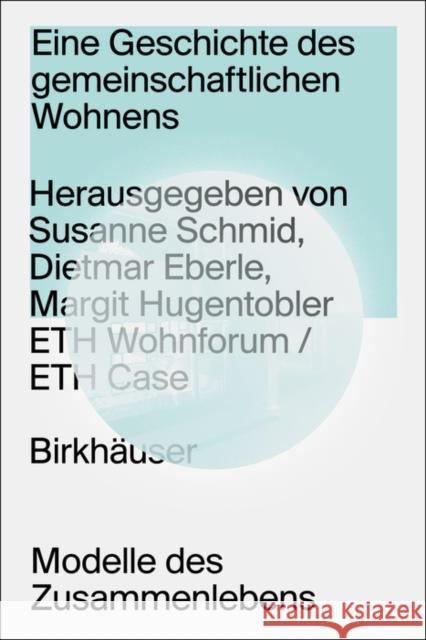 Eine Geschichte des gemeinschaftlichen Wohnens Susanne Schmid 9783035628012 Birkhauser - książka