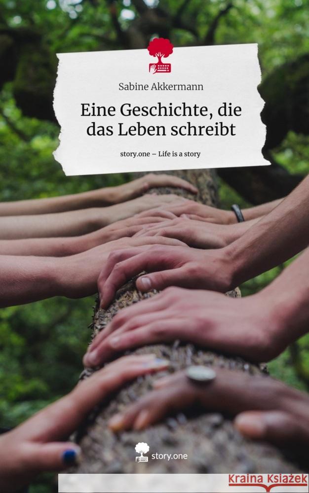 Eine Geschichte, die das Leben schreibt. Life is a Story - story.one Akkermann, Sabine 9783710877544 story.one publishing - książka