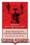 Eine Geschichte vom Galgenm�nnlein - Der Bund mit dem Teufel: Der Kaufmann ohne Geld und bald ohne Seele (Ein Gotik Klassiker) Friedrich de La Motte Fouque 9788027312443 e-artnow