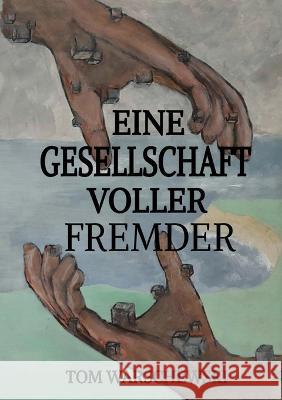 Eine Gesellschaft voller Fremder Tom Warschewski 9783756838271 Books on Demand - książka