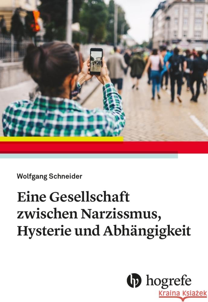 Eine Gesellschaft zwischen Narzissmus, Hysterie und Abhängigkeit Schneider, Wolfgang 9783456862170 Hogrefe (vorm. Verlag Hans Huber ) - książka