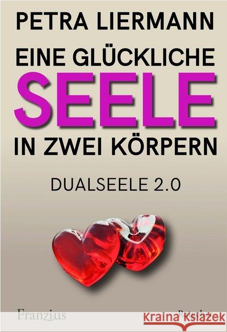 Eine glückliche Seele in zwei Körpern : Dualseele 2.0 Liermann, Petra 9783960501787 Franzius Verlag - książka
