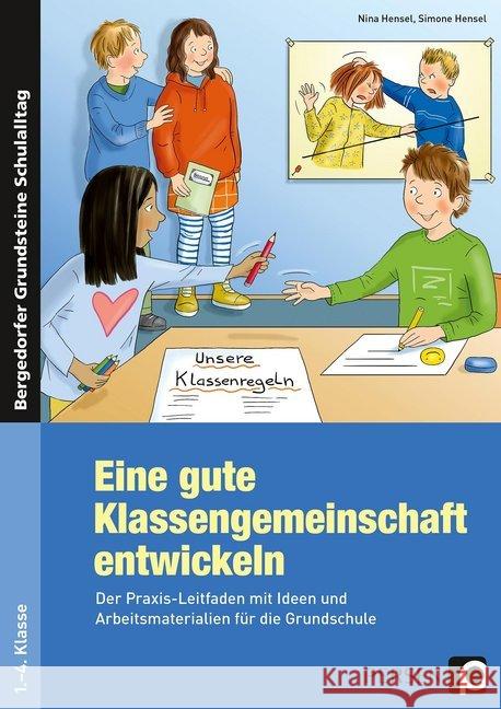 Eine gute Klassengemeinschaft entwickeln : Der Praxis-Leitfaden mit Ideen und Arbeitsmaterial ien für die Grundschule. 1.-4. Klasse Hensel, Nina; Hensel, Simone 9783403201021 Persen Verlag in der AAP Lehrerfachverlage Gm - książka