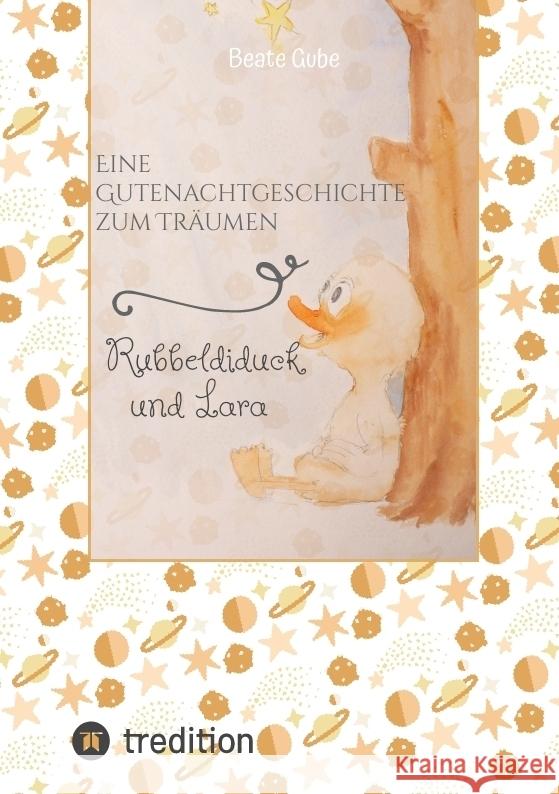 Eine Gutenachtgeschichte zum Träumen Rubbeldiduck und Lara Gube, Beate 9783347719910 tredition - książka