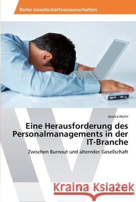 Eine Herausforderung des Personalmanagements in der IT-Branche Hohn, Jessica 9783639458916 AV Akademikerverlag - książka