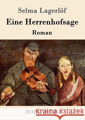 Eine Herrenhofsage: Roman Selma Lagerlöf 9783843092937 Hofenberg - książka