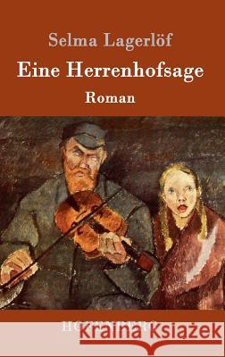 Eine Herrenhofsage: Roman Lagerlöf, Selma 9783843092968 Hofenberg - książka