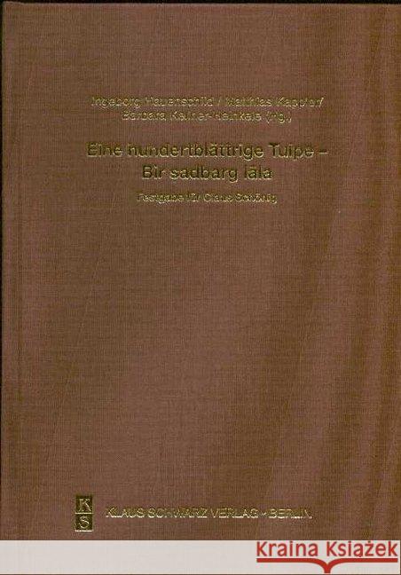 Eine Hundertblättrige Tulpe - Bir ṣadbarg Lāla: Festgabe Für Claus Schönig Hauenschild, Ingeborg 9783879974535 Schwarz, Berlin - książka